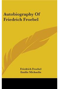 Autobiography Of Friedrich Froebel