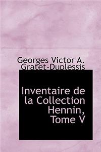 Inventaire de La Collection Hennin, Tome V