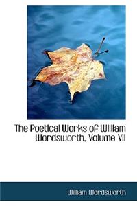 The Poetical Works of William Wordsworth, Volume VII