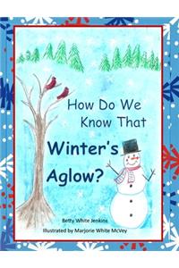 How Do We Know That Winter's Aglow?