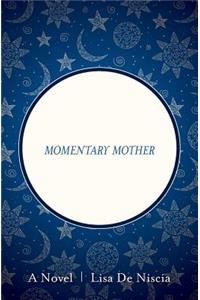 Momentary Mother