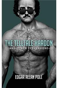 The Telltale Hardon and Other Perversions