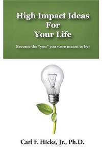 High Impact Ideas For Your Life