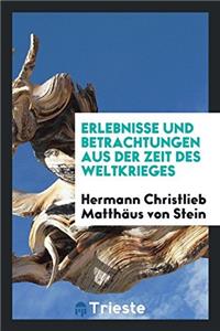 Erlebnisse Und Betrachtungen Aus Der Zeit Des Weltkrieges