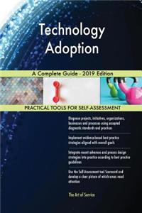 Technology Adoption A Complete Guide - 2019 Edition