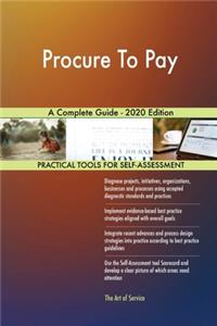 Procure To Pay A Complete Guide - 2020 Edition