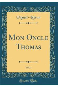 Mon Oncle Thomas, Vol. 1 (Classic Reprint)