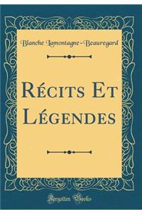 RÃ©cits Et LÃ©gendes (Classic Reprint)