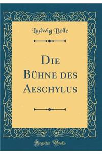 Die BÃ¼hne Des Aeschylus (Classic Reprint)