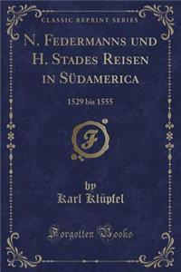 N. Federmanns Und H. Stades Reisen in Südamerica
