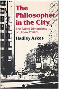 The Philosopher in the City: The Moral Dimensions of Urban Politics