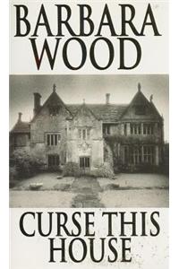 Curse This House