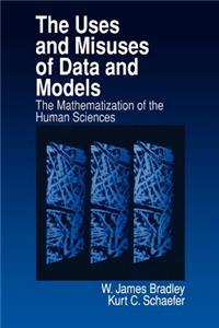 The Uses and Misuses of Data and Models: The Mathematization of the Human Sciences