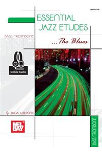 Essential Jazz Etudes..the Blues - Bass/Trombone