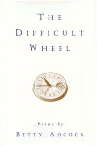 The Difficult Wheel: Poems