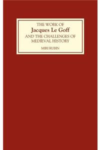 Work of Jacques Le Goff and the Challenges of Medieval History