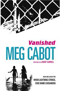 Vanished: When Lightning Strikes & Code Name Cassandra