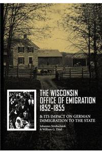 Wisconsin Office of Emigration 1852-1855 and Its Impact on German Immigration to the State