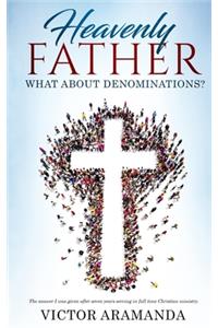 Heavenly Father, what about Denominations