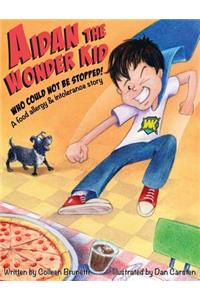 Aidan the Wonder Kid Who Could Not Be Stopped