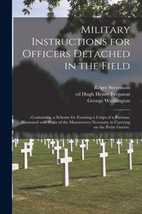 Military Instructions for Officers Detached in the Field