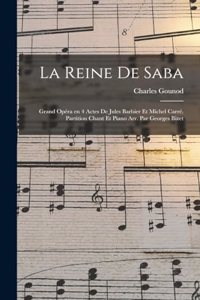 reine de Saba; grand opéra en 4 actes de Jules Barbier et Michel Carré. Partition chant et piano arr. par Georges Bizet