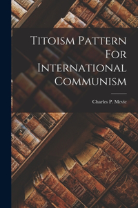 Titoism Pattern For International Communism