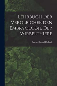 Lehrbuch der Vergleichenden Embryologie der Wirbelthiere