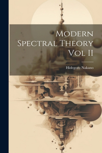 Modern Spectral Theory Vol II