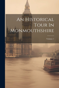 An Historical Tour In Monmouthshire; Volume 1