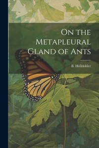 On the Metapleural Gland of Ants