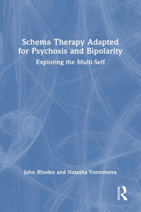 Schema Therapy Adapted for Psychosis and Bipolarity