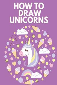 How to Draw Unicorns