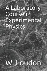 A Laboratory Course in Experimental Physics