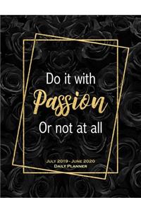 Do It With Passion Or Not At All. July 2019 - June 2020 Daily Planner