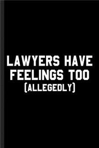 Lawyers Have Feelings Too (Allegedly)