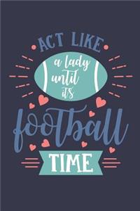 Act Like a Lady Until It's Football Time