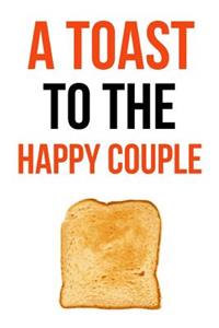 A Toast To The Happy Couple