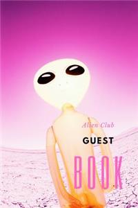 Alien Club Guest Book