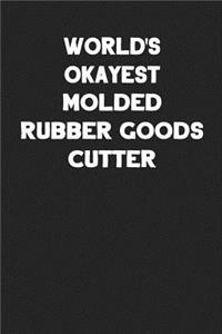 World's Okayest Molded Rubber Goods Cutter