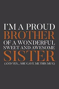 I'm A Proud Brother Of A Wonderful Sweet Awesome Sister