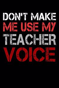 Don't Make Me Use My Teacher Voice
