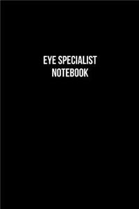 Eye Specialist Notebook - Eye Specialist Diary - Eye Specialist Journal - Gift for Eye Specialist