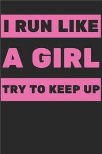 I Run Like A Girl Try To Keep Up
