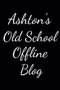 Ashton's Old School Offline Blog