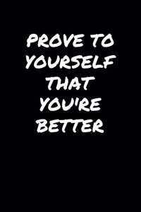 Prove To Yourself That You're Better