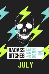 Bad Ass Bitches Are Born in July