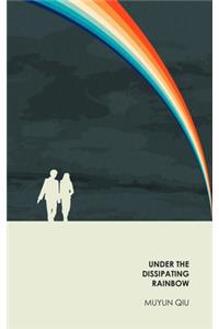 Under the Dissipating Rainbow