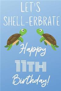 Let's Shell-erbrate Happy 11th Birthday
