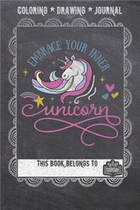 Coloring * Drawing * Journal - Embrace Your Inner Unicorn